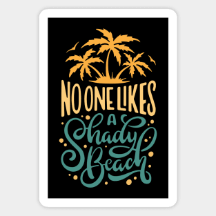 No One Likes A Shady Beach Magnet